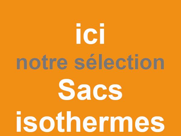 ▶   Sélection de Sacs Isothermes Glacières